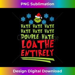 s hate hate hate double hate loathe entirely christmas - vibrant sublimation digital download - striking & memorable impressions