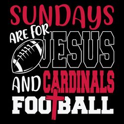 sundays are for jesus and cardinals football svg