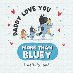 daddy i love you more than bluey svg