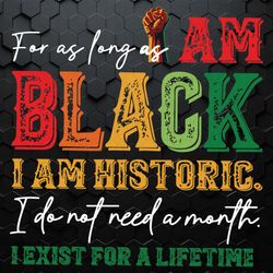 for as long as i am black i am historic svg