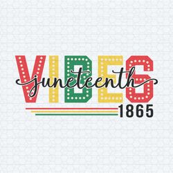 happy juneteenth vibes 1865 svg