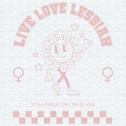 live love lesbian it's a great day to be gay svg