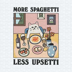 more spaghetti less upsetti cat svg