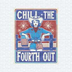 chill the fourth out patriotic cowgirl png