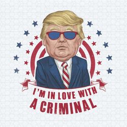 i'm in love with a criminal trump png