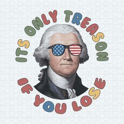 george washington it's only treason if you lose png