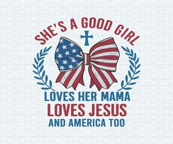 shes a good girl loves her mama independence day svg