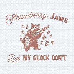 strawberry jams but my glock don't 90s raccoon svg