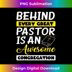 behind every great pastor is an awesome congregation - urban sublimation png design - spark your artistic genius