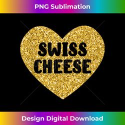 swiss cheese i love swiss cheese funny food - timeless png sublimation download - channel your creative rebel