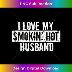 funny i love my smokin' hot husband valentine love - bohemian sublimation digital download - striking & memorable impressions