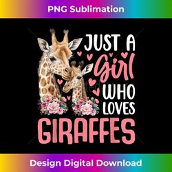 cute just a girl who loves giraffes giraffe animal lover - sublimation-optimized png file - lively and captivating visuals