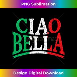 ciao bella italian flag greeting hello italia - sleek sublimation png download - reimagine your sublimation pieces
