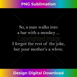 so a man walks into a bar with a monkey - bohemian sublimation digital download - channel your creative rebel