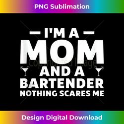 funny bartenders bartending mom bartender gifts tank top - chic sublimation digital download - chic, bold, and uncompromising