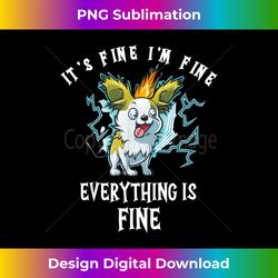 it's fine i'm fine everything is fine funny sarcastic dog - artisanal sublimation png file - enhance your art with a dash of spice