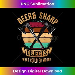 mens beer & sharp objects what could go wrong sharp axe throwing - timeless png sublimation download - elevate your style with intricate details
