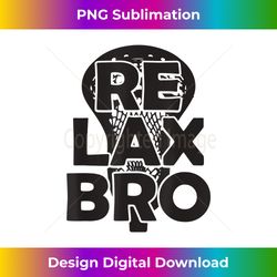 cool re lax bro funny lacrosse player team funny lax - timeless png sublimation download - access the spectrum of sublimation artistry