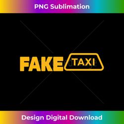 fake taxi funny fake taxi driver - crafted sublimation digital download - chic, bold, and uncompromising