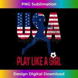 play like girl usa flag football team game goal soccer - urban sublimation png design - craft with boldness and assurance