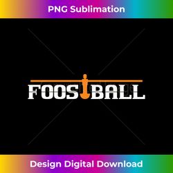 foosball i table soccer funny idea - bohemian sublimation digital download - infuse everyday with a celebratory spirit