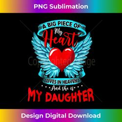 a big piece of my heart live in heaven my daughter in heaven - contemporary png sublimation design - elevate your style with intricate details