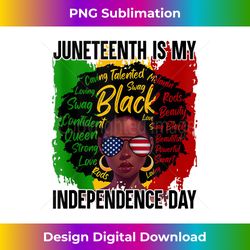 juneteenth is my independence day juneteenth freedom day - sophisticated png sublimation file - striking & memorable impressions