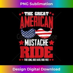 american mustache ride 4th of july patriotic bearded man - deluxe png sublimation download - pioneer new aesthetic frontiers