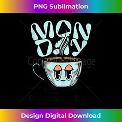 monday the struggle is real retro vintage coffee cup - chic sublimation digital download - chic, bold, and uncompromising