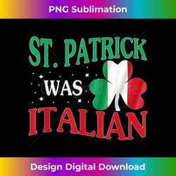 st. patrick was italian funny st patrick's day shamrock flag - urban sublimation png design - lively and captivating visuals