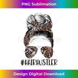 hair hustler hairstylist hair salon hairdresser messy bun - crafted sublimation digital download - access the spectrum of sublimation artistry