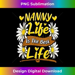 nanny life is the best life cute nanny mothers day s - eco-friendly sublimation png download - chic, bold, and uncompromising