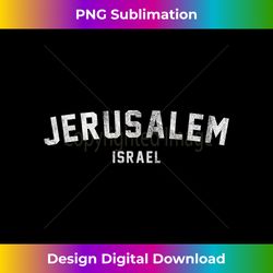 vintage varsity jerusalem israel - eco-friendly sublimation png download - chic, bold, and uncompromising