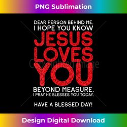 christianity jesus loves you jesus christ god church - chic sublimation digital download - infuse everyday with a celebratory spirit