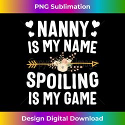 nanny is my name spoiling is my game mothers day - sophisticated png sublimation file - access the spectrum of sublimation artistry