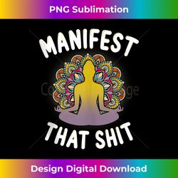 manifest that shit law of attraction spiritual - sublimation-optimized png file - challenge creative boundaries