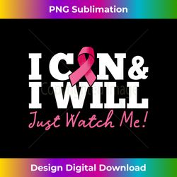 i can & i will beat breast cancer warrior just watch me - chic sublimation digital download - ideal for imaginative endeavors