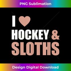 i love hockey & sloths funny hockey fans players - contemporary png sublimation design - elevate your style with intricate details