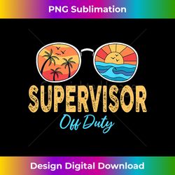 supervisor off duty sunglasses happy last day of school - sleek sublimation png download - ideal for imaginative endeavors