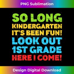 so long kindergarten it's been fun first grade - minimalist sublimation digital file - craft with boldness and assurance