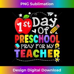 first day of preschool pray for my teacher boys girls - timeless png sublimation download - tailor-made for sublimation craftsmanship