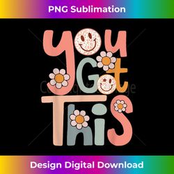 motivational testing day for teacher you got this s kid - eco-friendly sublimation png download - spark your artistic genius