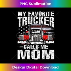 my favorite trucker calls me mom - chic sublimation digital download - ideal for imaginative endeavors