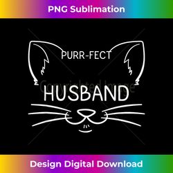 purr-fect husband cat lover hubby whiskers meow partner - sophisticated png sublimation file - lively and captivating visuals