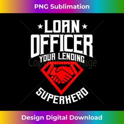 great loan officer apparel lending superhero - edgy sublimation digital file - pioneer new aesthetic frontiers