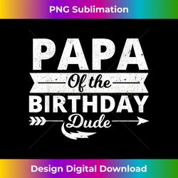 papa of the birthday dude party b-day boy proud birthday - urban sublimation png design - craft with boldness and assurance