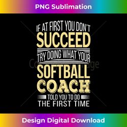 softball coach if at first you don't succeed funny - bohemian sublimation digital download - lively and captivating visuals