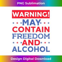 warning may contain freedom and alcohol 4th of july - sophisticated png sublimation file - ideal for imaginative endeavors