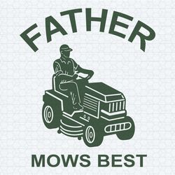 father mows best funny fathers day svg