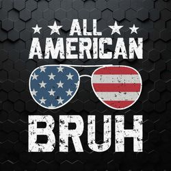 all american bruh 4th of july glasses svg
